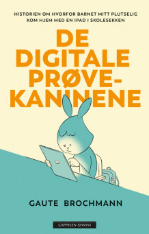 De digitale prøvekaninene av Gaute Brochmann (Innbundet)