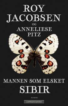 Mannen som elsket Sibir av Roy Jacobsen og Anneliese Pitz (Heftet)