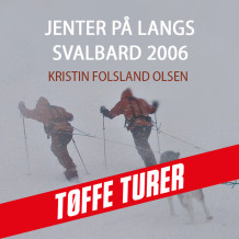Jenter på langs - Svalbard 2006 av Kristin Folsland Olsen (Nedlastbar lydbok)