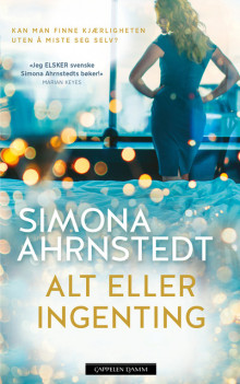 Alt eller ingenting av Simona Ahrnstedt (Innbundet)