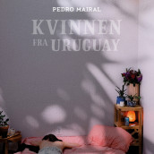 Kvinnen fra Uruguay av Pedro Mairal (Nedlastbar lydbok)