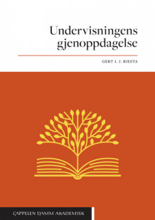 Undervisningens gjenoppdagelse av Gert J. J. Biesta (Heftet)