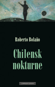 Chilensk nokturne av Roberto Bolaño (Ebok)