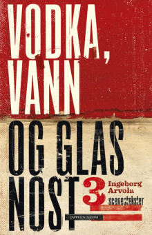 Vodka, vann og glasnost av Ingeborg Arvola (Heftet)