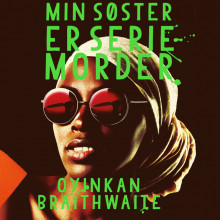Min søster er seriemorder av Oyinkan Braithwaite (Nedlastbar lydbok)