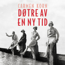 Døtre av en ny tid av Carmen Korn (Nedlastbar lydbok)