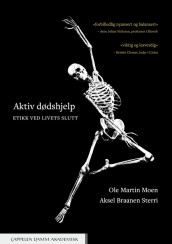 Aktiv dødshjelp av Ole Martin Moen og Aksel Braanen Sterri (Ebok)