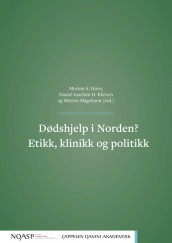 Dødshjelp i Norden? Etikk, klinikk og politikk av Daniel Joachim Heggheim Kleiven, Morten Andreas Horn og Morten Magelssen (Heftet)