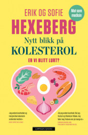 Nytt blikk på kolesterol av Erik Hexeberg og Sofie Hexeberg (Innbundet)