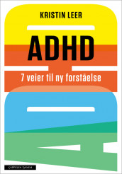 ADHD 7 veier til ny forståelse av Kristin Leer (Ebok)