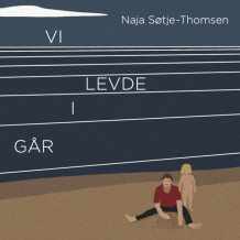 Vi levde i går av Naja Søtje-Thomsen (Nedlastbar lydbok)