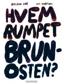 Hvem rumpet brunosten? av Erlend Loe (Innbundet)