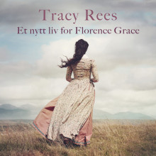 Et nytt liv for Florence Grace av Tracy Rees (Nedlastbar lydbok)