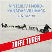Vinterliv i Nord-Kanadas villmark av Helge Ingstad (Nedlastbar lydbok)