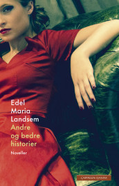 Andre og bedre historier av Edel Maria Landsem (Ebok)