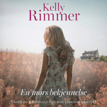 En mors bekjennelse av Kelly Rimmer (Nedlastbar lydbok)