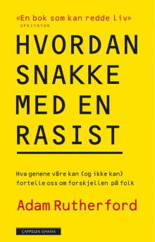 Hvordan snakke med en rasist av Adam Rutherford (Innbundet)