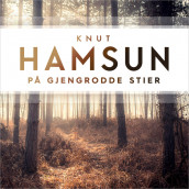 På gjengrodde stier av Knut Hamsun (Nedlastbar lydbok)