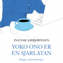 Yoko Ono er en sjarlatan av Ingvar Ambjørnsen (Nedlastbar lydbok)