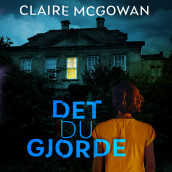 Det du gjorde av Claire McGowan (Nedlastbar lydbok)