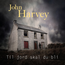 Til jord skal du bli av John Harvey (Nedlastbar lydbok)