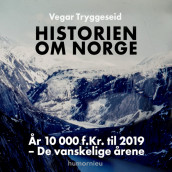 Historien om Norge av Vegar Tryggeseid (Nedlastbar lydbok)