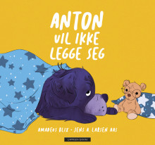 Anton vil ikke legge seg av Amadeus Blix (Ebok)