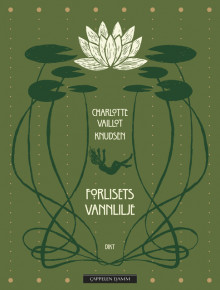 Forlisets vannlilje av Charlotte Louise Vaillot Knudsen (Innbundet)