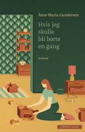 Hvis jeg skulle bli borte en gang av Åsne Maria Gundersen (Ebok)