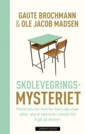 Skolevegringsmysteriet av Gaute Brochmann og Ole Jacob Madsen (Ebok)