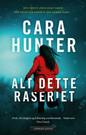 Alt dette raseriet av Cara Hunter (Ebok)