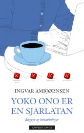 Yoko Ono er en sjarlatan av Ingvar Ambjørnsen (Heftet)