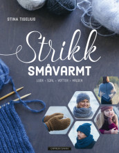 Strikk småvarmt av Stina Tiselius (Innbundet)