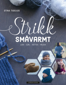 Strikk småvarmt av Stina Tiselius (Innbundet)