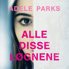 Alle disse løgnene av Adele Parks (Nedlastbar lydbok)