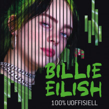 Billie Eilish - 100 % uoffisiell av Kevin Pettman (Nedlastbar lydbok)