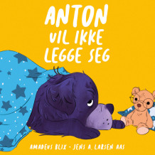 Anton vil ikke legge seg av Amadeus Blix (Nedlastbar lydbok)