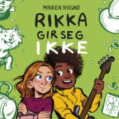 Rikka gir seg ikke av Maiken Nylund (Nedlastbar lydbok)