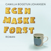 Egen maske først av Camilla Bogetun Johansen (Nedlastbar lydbok)