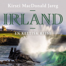 Irland - En keltisk reise av Kirsti MacDonald Jareg (Nedlastbar lydbok)