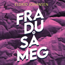 Fra du så meg av Eldrid Johansen (Nedlastbar lydbok)