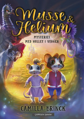 Omslag - Musse & Helium 1 - Mysteriet med hullet i veggen