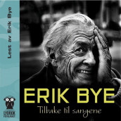 Tilbake til sangene av Erik Bye (Nedlastbar lydbok)