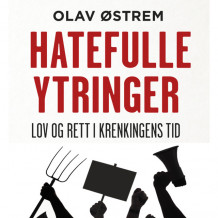 Hatefulle ytringer - Lov og rett i krenkingens tid av Olav Østrem (Nedlastbar lydbok)