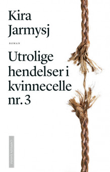 Utrolige hendelser i kvinnecelle nr. 3 av Kira Jarmysj (Innbundet)