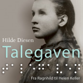 Talegaven - Fra Ragnhild til Helen Keller av Hilde Diesen (Nedlastbar lydbok)