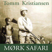 Mørk safari - Beretningen om Henry M. Stanley av Tomm Kristiansen (Nedlastbar lydbok)