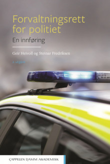 Forvaltningsrett for politiet. En innføring av Steinar Fredriksen og Geir Heivoll (Heftet)