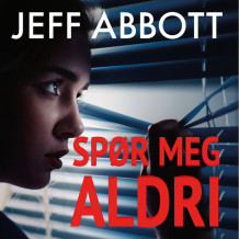 Spør meg aldri av Jeff Abbott (Nedlastbar lydbok)