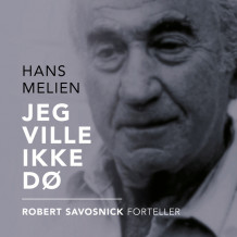 Jeg ville ikke dø - Robert Savosnick forteller av Hans Melien (Nedlastbar lydbok)